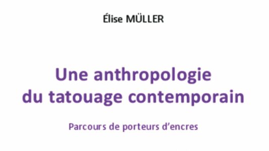 Une anthropologie du tatouage contemporain d’Elise Müller