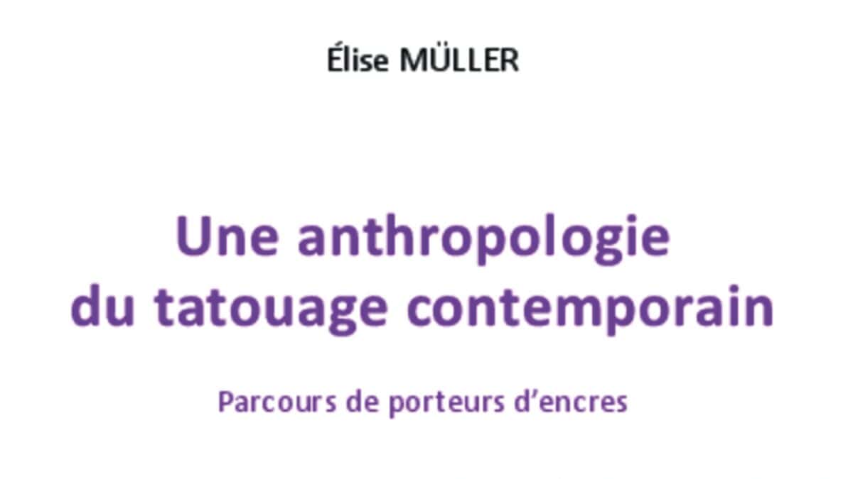 You are currently viewing Une anthropologie du tatouage contemporain d’Elise Müller